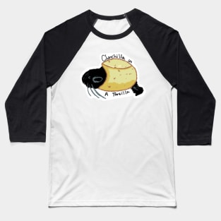 Chinchilla in a Tortilla - Funny Animal Quote Baseball T-Shirt